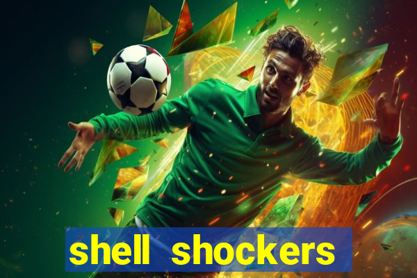 shell shockers unblocked links